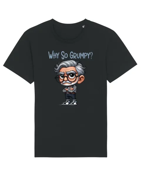 Tricou personalizat Why So Grumpy | Grandpa | Bunicul Tafnos
